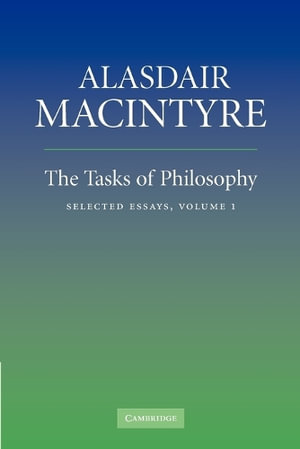 The Tasks of Philosophy: Volume 1 : Selected Essays - Alasdair MacIntyre