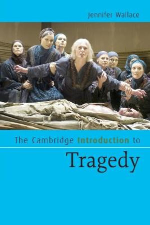 The Cambridge Introduction to Tragedy : 000340169 - Jennifer Wallace