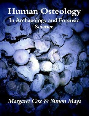 Human Osteology : In Archaeology and Forensic Science - Margaret Cox