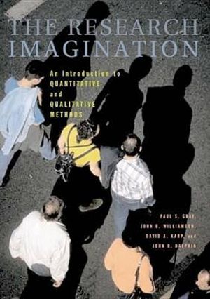 The Research Imagination : An Introduction to Qualitative and Quantitative Methods - Paul S. Gray