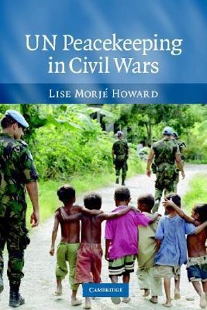 UN Peacekeeping in Civil Wars - Lise Morje Howard