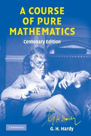 A Course of Pure Mathematics : Cambridge Mathematical Library - G. H. Hardy