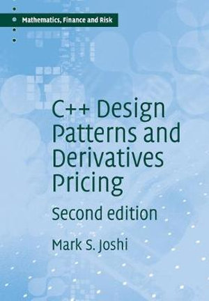 C++ Design Patterns and Derivatives Pricing : Mathematics, Finance and Risk - M. S. Joshi