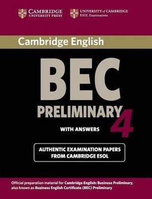 Cambridge BEC 4 Preliminary : Examination Papers from University of Cambridge ESOL Examinations - Cambridge Esol