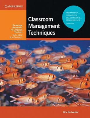 Classroom Management Techniques. Jim Scrivener : Cambridge Handbooks for Language Teachers - Jim Scrivener