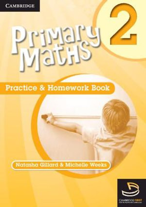 Cambridge Primary Maths : Practice and Homework Book : Cambridge Primary Maths Australia : Book 2 - Michelle Weeks