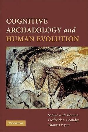 Cognitive Archaeology and Human Evolution - Sophie De Beaune