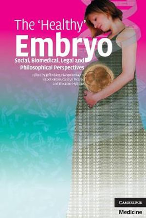 The 'Healthy' Embryo : Social, Biomedical, Legal and Philosophical Perspectives - Jeff Nisker