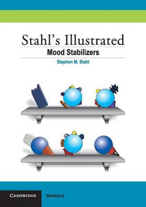 Stahl's Illustrated Mood Stabilizers : Stahl's Illustrated - Stephen M. Stahl