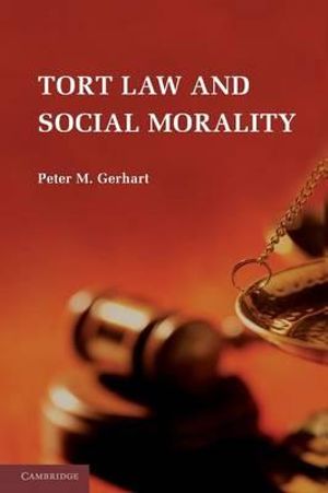 Tort Law and Social Morality - Peter M. Gerhart