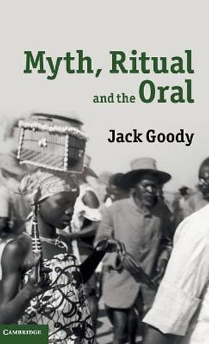 Myth, Ritual and the Oral - Jack Goody