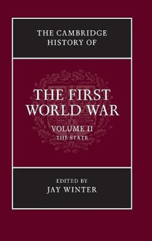 The Cambridge History of the First World War : The Cambridge History of the First World War 3 Volume Hardback Set - Jay Winter