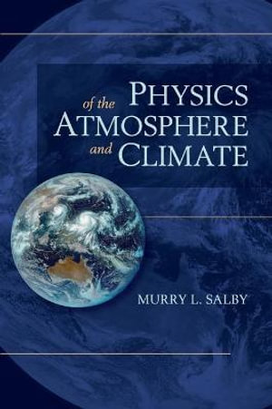 Physics of the Atmosphere and Climate - Murry L. Salby