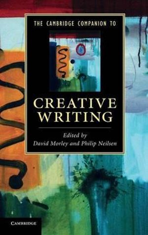 The Cambridge Companion to Creative Writing : Cambridge Companions to Literature - David Morley