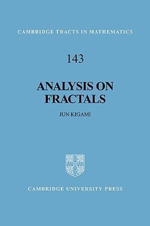 Analysis on Fractals : Cambridge Tracts in Mathematics - Jun Kigami