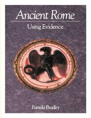 Ancient Rome : Using Evidence: Using Evidence - Pamela Bradley