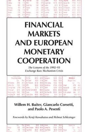 Financial Markets and European Monetary Cooperation : The Lessons of the 1992 93 Exchange Rate Mechanism Crisis - Giancarlo Corsetti