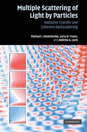 Multiple Scattering of Light by Particles : Radiative Transfer and Coherent Backscattering - Michael Mishchenko