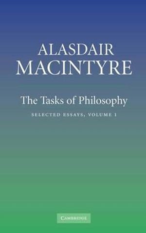 The Tasks of Philosophy, Volume 1 : Selected Essays - Alasdair Macintyre