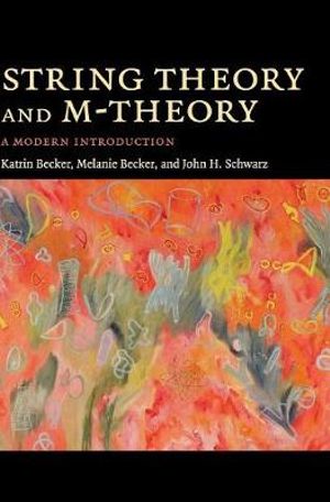 String Theory and M-Theory : A Modern Introduction - Katrin Becker