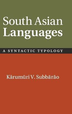 South Asian Languages : A Syntactic Typology - KÄ�rumÅ«ri V. SubbÄ�rÄ�o