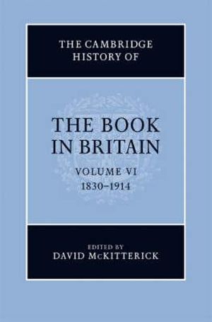 The Cambridge History of the Book in Britain : The Cambridge History of the Book in Britain 7 Volume Hardback Set - David McKitterick