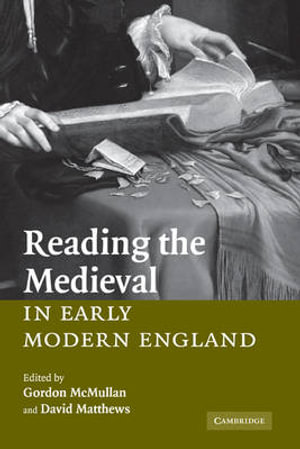 Reading the Medieval in Early Modern England - David Matthews