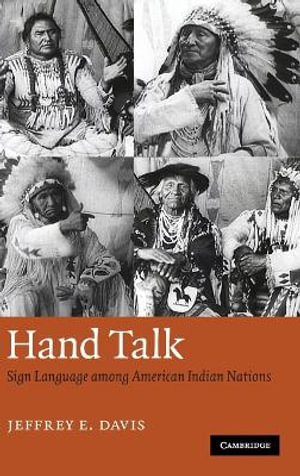 Hand Talk : Sign Language Among American Indian Nations - Jeffrey E. Davis