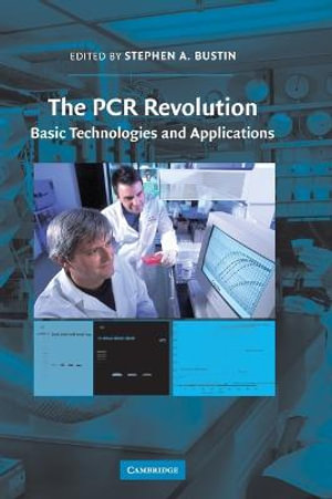 The PCR Revolution : Basic Technologies and Applications - Stephen A. Bustin