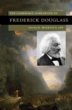 The Cambridge Companion to Frederick Douglass : Cambridge Companions to Literature - Maurice S. Lee