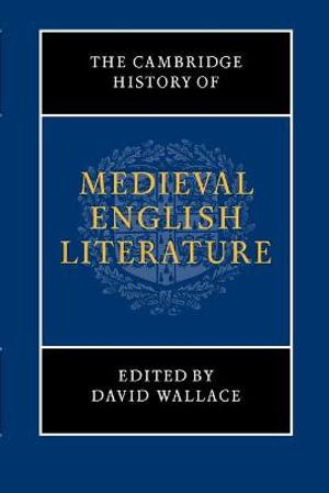 The Cambridge History of Medieval English Literature : New Cambridge History of English Literature - David Wallace