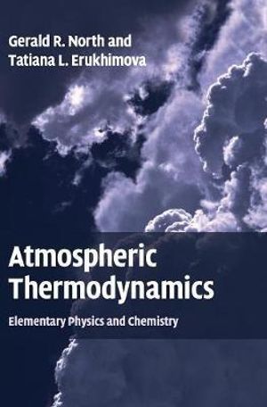 Atmospheric Thermodynamics : Elementary Physics and Chemistry - Gerald R. North