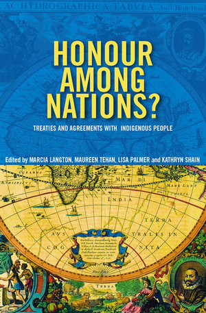 Honour Among Nations? : Treaties And Agreements With Indigenous People - Marcia Langton