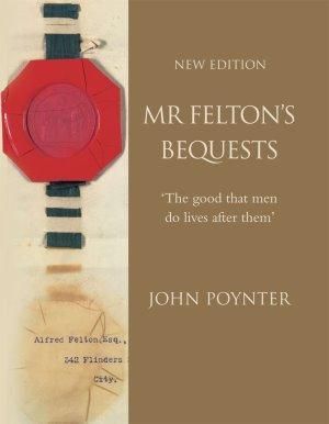 Mr Felton's Bequests - John Poynter