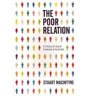 The Poor Relation : A History of Social Sciences in Australia - Stuart Macintyre