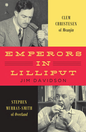 Emperors in Lilliput : Clem Christesen of Meanjin and Stephen Murray-Smith of Overland - Jim Davidson