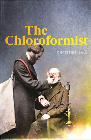 The Chloroformist - Christine Ball