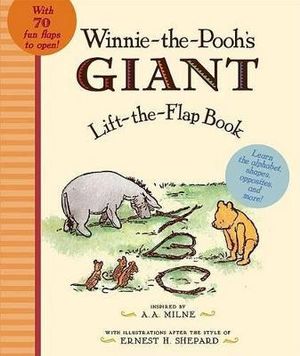 Winnie the Pooh's Giant Lift The-Flap : Winnie-The-Pooh - A. A. Milne