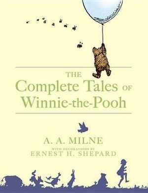 The Complete Tales of Winnie-The-Pooh : Winnie-the-pooh - A. A. Milne