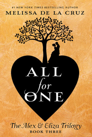 All for One : The Alex & Eliza Trilogy - Melissa de la Cruz