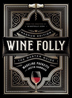 Wine Folly: Magnum Edition : The Master Guide - Madeline Puckette