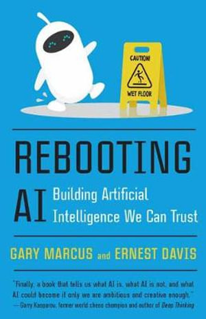 Rebooting AI : Building Artificial Intelligence We Can Trust - Gary Marcus