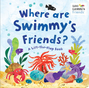 Where Are Swimmy's Friends? : A Lift-the-Flap Book - Leo Lionni