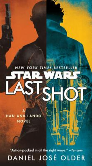 Last Shot : A Han and Lando Novel - Daniel José Older