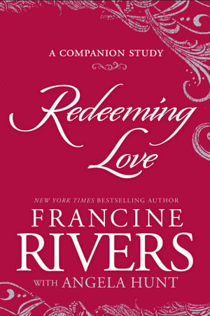 Redeeming Love : The Companion Study - Francine Rivers