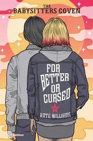 For Better or Cursed : The Babysitters Coven - Kate M. Williams