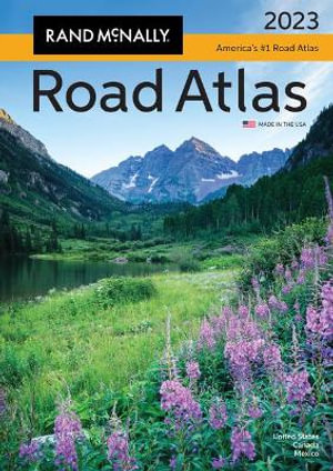 Rand McNally 2023 Road Atlas : Rand McNally Road Atlas: United States, Canada, Mexico - Rand McNally