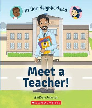 Meet a Teacher! (in Our Neighborhood) : In Our Neighborhood - Annmarie Anderson