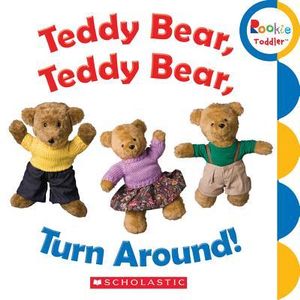 Teddy Bear, Teddy Bear, Turn Around! : Rookie Toddler - Children's Press