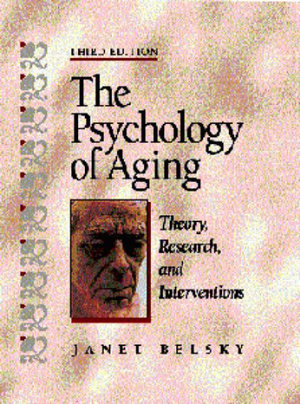 The Psychology of Aging : Theory, Research, and Interventions : Theory, research and interventions - Dr. Janet Belsky